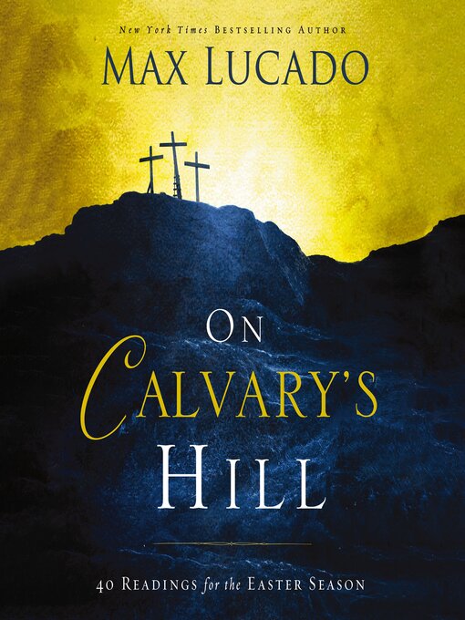 Title details for On Calvary's Hill by Max Lucado - Available